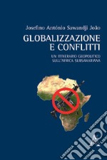 Globalizzazione e conflitti. Un itinerario geopolitico sull'Africa subsahariana libro