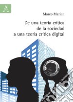 De una teoría crítica de la sociedad a una teoría crítica digital libro