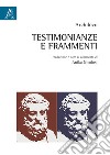 Testimonianze e frammenti. Testo italiano a fronte libro