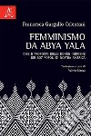 Femminismo da Abya Yala. Idee e proposte delle donne indigene dei 607 popoli di nostra America libro