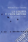 La libertà e i suoi metodi. Variabili antropologiche di un'ideologia libro