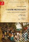 I nostri protestanti. Durante la Riforma nel Veneto e nell'Istria libro