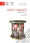 Lexia. Rivista di semiotica. Vol. 27-28: Aspettualità-Aspectuality libro di Marino G. (cur.) Thibault M. (cur.)