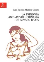 La trinomía anti-revolucionaria de Alvaro d'Ors