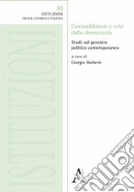 Contraddizioni e crisi della democrazia. Studi sul pensiero politico contemporaneo