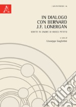 In dialogo con Bernard J.F. Lonergan. Scritti in onore di Rocco Pititto libro