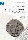 Il culto di Honos in Roma antica. Origini e sviluppo libro