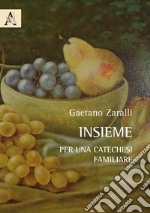 Insieme per una catechesi familiare libro