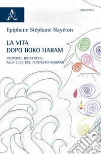 La vita dopo Boko Haram. Proposte didattiche alla luce del contesto odierno libro