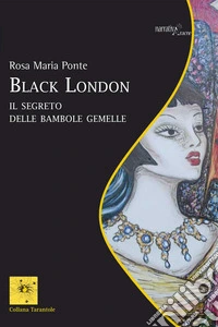 Black London. Il segreto delle bambole gemelle libro