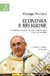 Economia e religione. Alle origini del divario tra Nord e Sud in Europa. Cattolici e Riformati libro di Nencioni Giuseppe