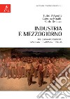 Industria e Mezzogiorno. Tre geografie regionali. Basilicata, Campania, Puglia. Con DVD video libro