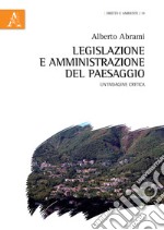 Legislazione e amministrazione del paesaggio. Un'indagine critica libro