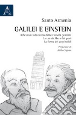 Galilei e Einstein. Riflessioni sulla teoria della relatività generale. La caduta libera dei gravi. La forma dei corpi solidi libro