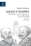 Galilei e Einstein. Riflessioni sulla teoria della relatività generale. La caduta libera dei gravi. La forma dei corpi solidi libro