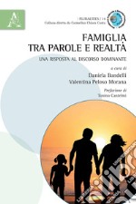 Famiglia tra parole e realtà. Una risposta al discorso dominante libro