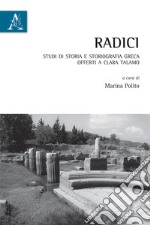 Radici. Studi di storia e storiografia greca offerti a Clara Talamo libro