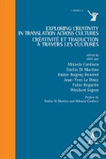 Exploring Creativity In Translation Across Cultures-Creativite Et Traduction A Travers Les Cultures libro