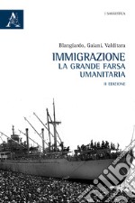 Immigrazione. La grande farsa umanitaria libro