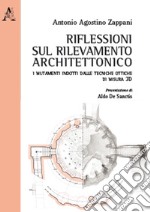 Riflessioni sul rilevamento architettonico. I mutamenti indotti dalle tecniche ottiche di misura 3D