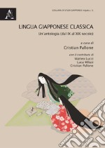 Lingua giapponese classica. Un'antologia (dal IX al XIX sec.)