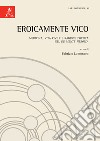 EroicaMente Vico. Medicina, vita civile e ragione poetica nel «De mente heroica» libro di Lomonaco F. (cur.)