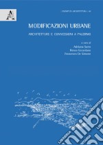 Modificazioni urbane. Architetture e connessioni a Palermo libro