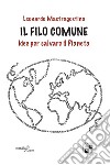 Il filo comune. Idee per salvare il pianeta libro