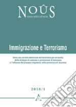 Immigrazione e terrorismo. Verso una corretta definizione del terrorismo per un'analisi delle strategie di contrasto e prevenzione al fenomeno e l'influenza del processo migratorio nella percezione di sicurezza libro