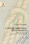 Il valore immutabile della famiglia. Proposte didattiche alla luce del contesto odierno libro