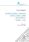 Democrazia e diritti negli Stati Uniti d'America. Un'indagine teologica libro di Beghini Renzo