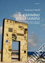 Il cammino degli uomini. Verso l'economia della salvezza o la salvezza dell'economia libro