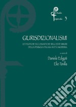 Giurisdizionalismi. Le politiche ecclesiastiche negli stati minori della penisola nell'età moderna libro