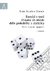 Esercizi e temi d'esame di calcolo delle probabilità e statistica. Per la laurea in Ingegneria libro di Abundo Mario Rosalino