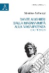 Dante Alighieri dalla magnanimità alla magnificenza e altri studi libro