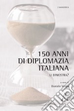 150 anni di diplomazia italiana. Li dimostra?