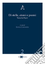 Di stelle, atomi e poemi. Verso la «physis»