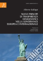 Nuovi principi di trasparenza democratica nella governance europea e internazionale libro