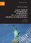 Nuovi principi di trasparenza democratica nella governance europea e internazionale libro