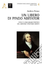 Un libero di Pindo abitator. Stile e linguaggio poetico del giovane Vincenzo Monti