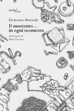 Il momento... in ogni momento libro