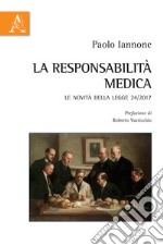 La responsabilità medica. Le novità della legge 24/2017 libro