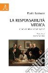 La responsabilità medica. Le novità della legge 24/2017 libro