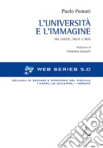 L'università e l'immagine. Tra eventi, feste e rito libro