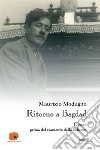 Ritorno a Bagdad. Ovvero prima del tramonto della bellezza libro di Modugno Maurizio