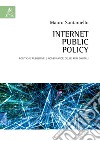 Internet Public Policy. Politiche pubbliche e governance delle reti digitali libro