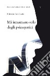 Mi innamoro solo degli psicopatici libro di Lo Cascio Silvestro