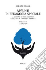 Appunti di pedagogia speciale. La sindrome di down e lo sport. Cause, effetti e proposte operative libro