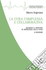 La cura complessa e collaborativa. Ricerche e proposte di Sociologia della cura