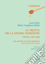 Le ricette della nostra tradizione. Primi e secondi-The recipes of our tradition. First and second courses libro